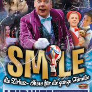 Zirkuswelt Graz – „SMILE“ die Zirkus-Show für die ganze Familie